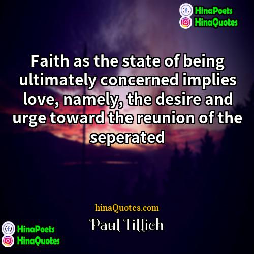 Paul Tillich Quotes | Faith as the state of being ultimately